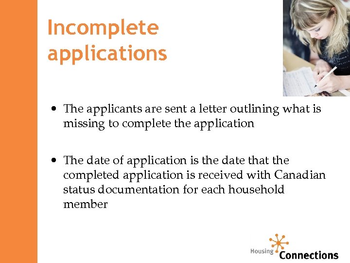 Incomplete applications • The applicants are sent a letter outlining what is missing to