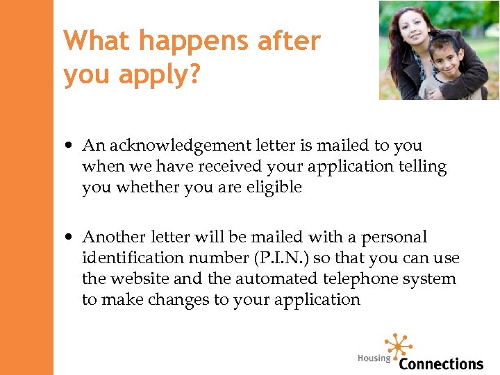 What happens after you apply? • An acknowledgement letter is mailed to you when