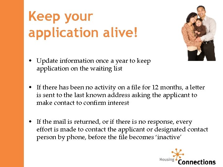 Keep your application alive! • Update information once a year to keep application on