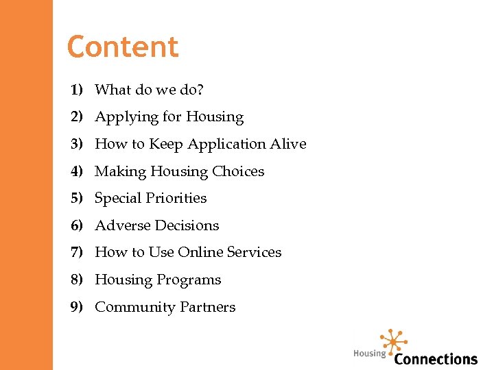Content 1) What do we do? 2) Applying for Housing 3) How to Keep