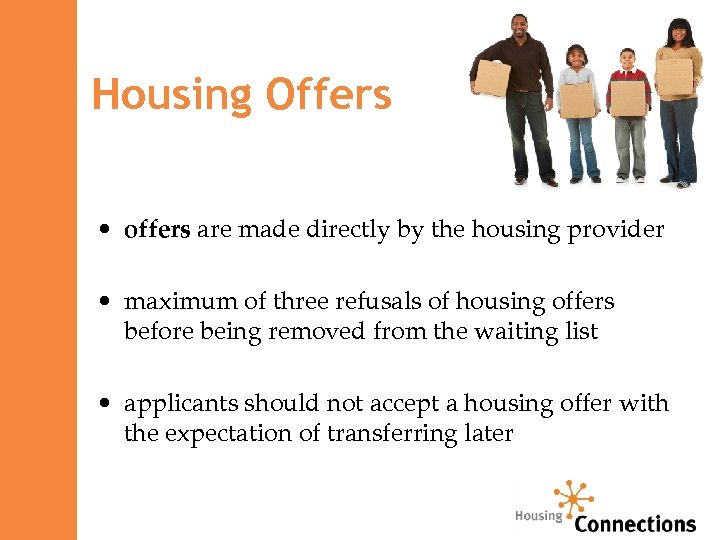 Housing Offers • offers are made directly by the housing provider • maximum of