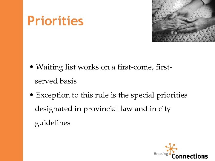 Priorities • Waiting list works on a first-come, first- served basis • Exception to
