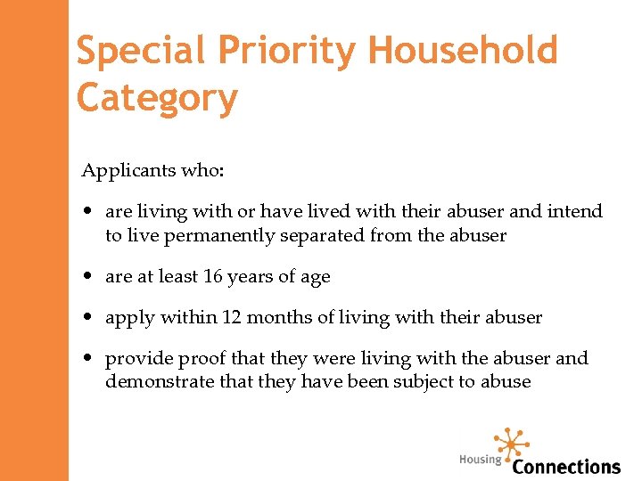 Special Priority Household Category Applicants who: • are living with or have lived with