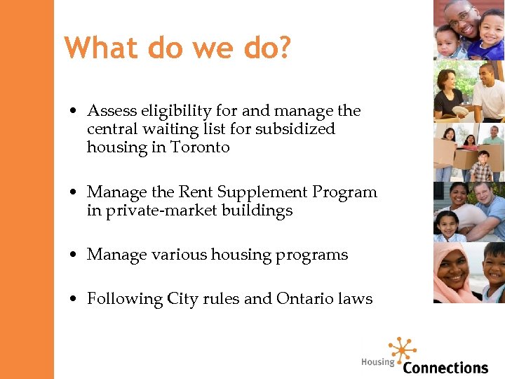 What do we do? • Assess eligibility for and manage the central waiting list