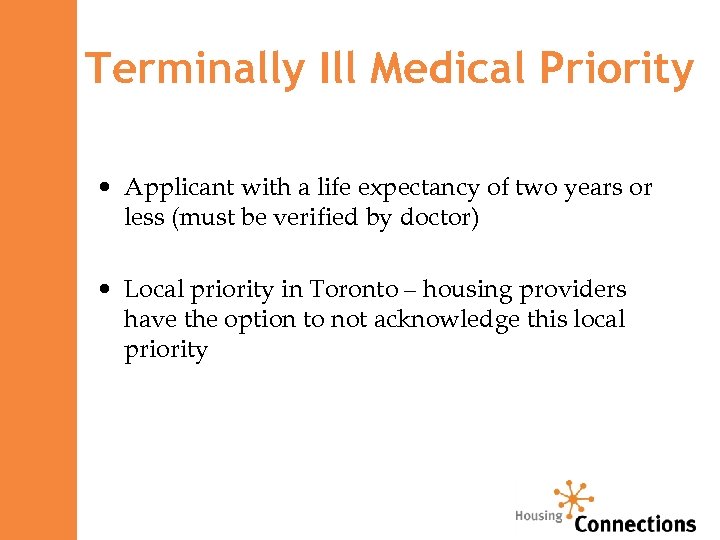Terminally Ill Medical Priority • Applicant with a life expectancy of two years or