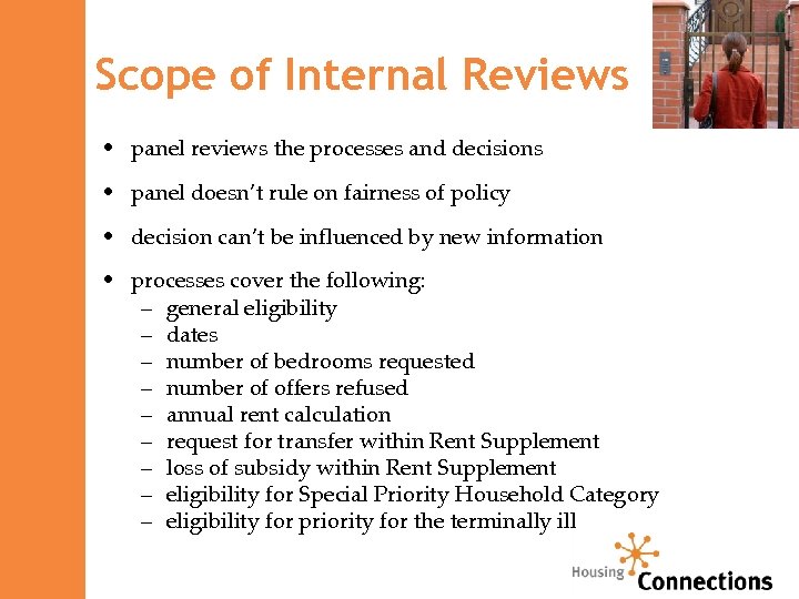 Scope of Internal Reviews • panel reviews the processes and decisions • panel doesn’t