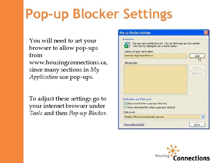 Pop-up Blocker Settings You will need to set your browser to allow pop-ups from