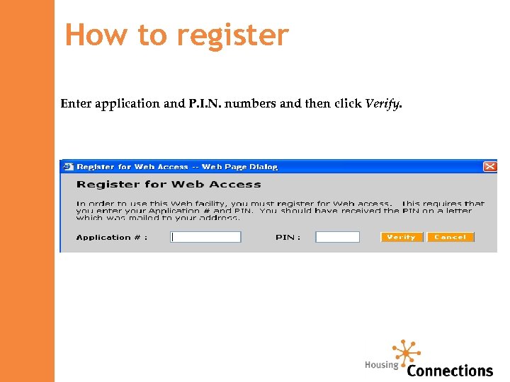 How to register Enter application and P. I. N. numbers and then click Verify.