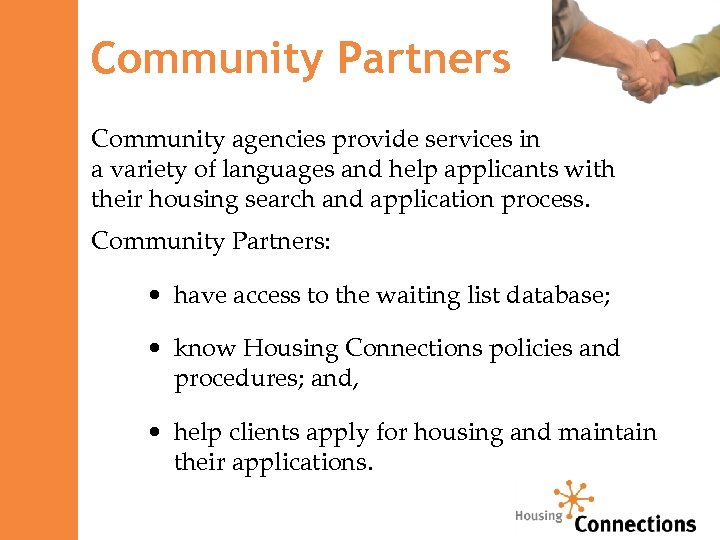 Community Partners Community agencies provide services in a variety of languages and help applicants
