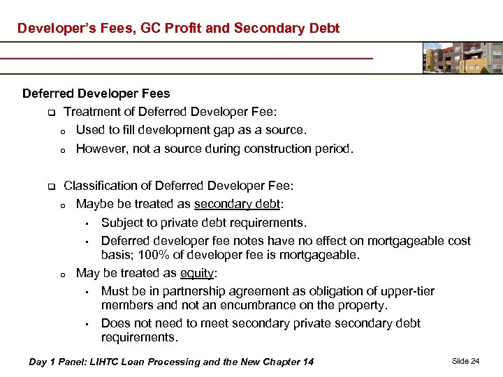 Developer’s Fees, GC Profit and Secondary Debt Deferred Developer Fees q Treatment of Deferred