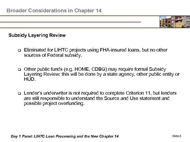 Broader Considerations in Chapter 14 Subsidy Layering Review q Eliminated for LIHTC projects using