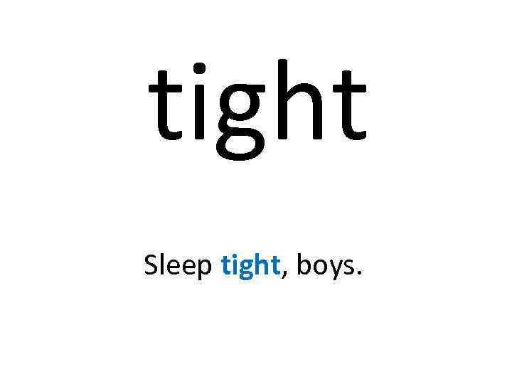 tight Sleep tight, boys. 