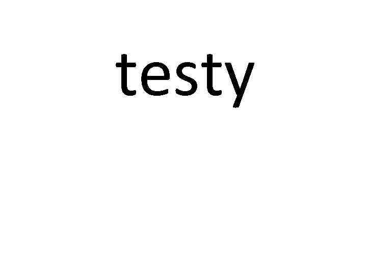 testy 