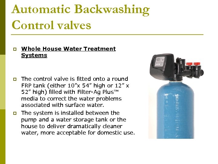 Automatic Backwashing Control valves p Whole House Water Treatment Systems p The control valve