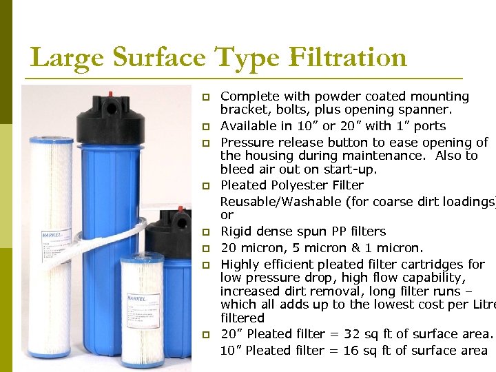 Large Surface Type Filtration p p p p Complete with powder coated mounting bracket,