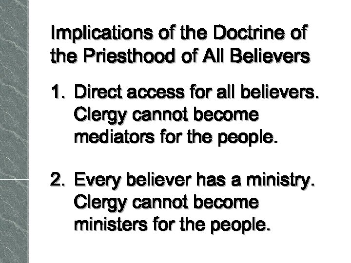 Implications of the Doctrine of the Priesthood of All Believers 1. Direct access for