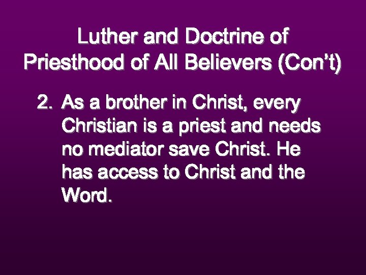 Luther and Doctrine of Priesthood of All Believers (Con’t) 2. As a brother in