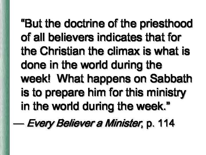 “But the doctrine of the priesthood of all believers indicates that for the Christian