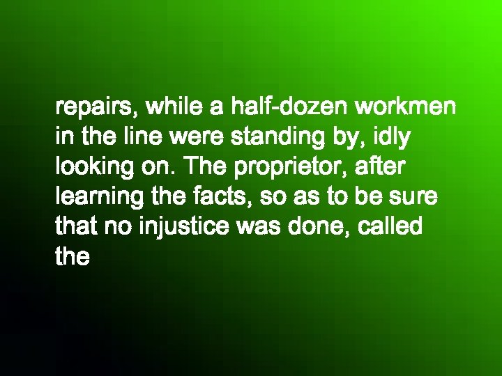 repairs, while a half-dozen workmen in the line were standing by, idly looking on.