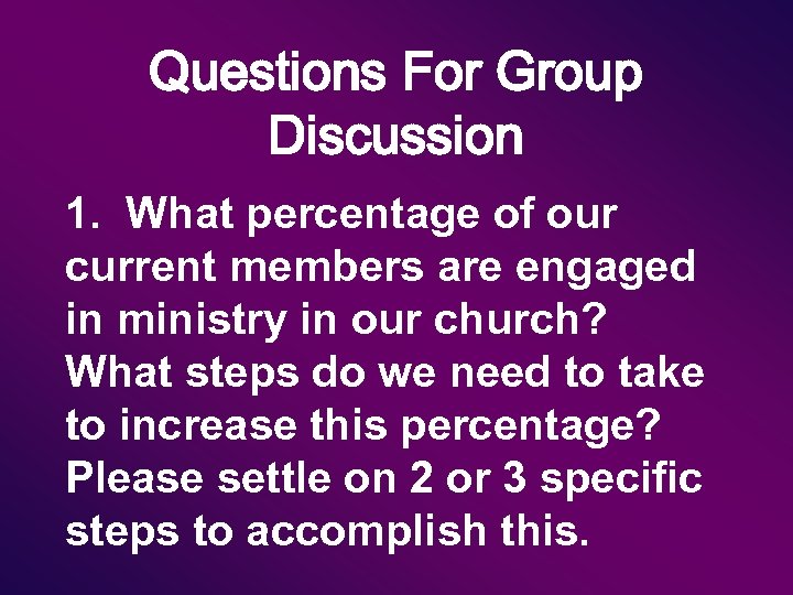 Questions For Group Discussion 1. What percentage of our current members are engaged in