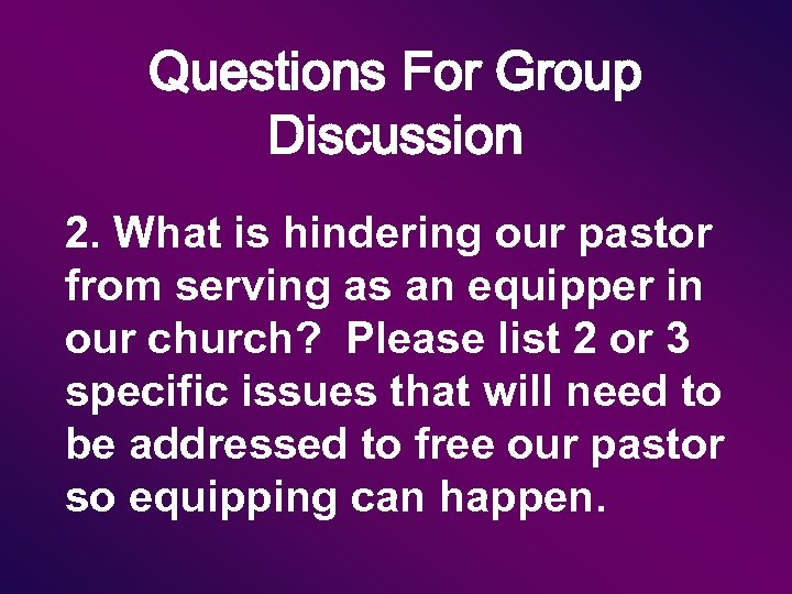Questions For Group Discussion 2. What is hindering our pastor from serving as an