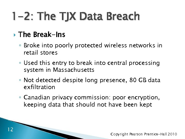 1 -2: The TJX Data Breach The Break-Ins ◦ Broke into poorly protected wireless