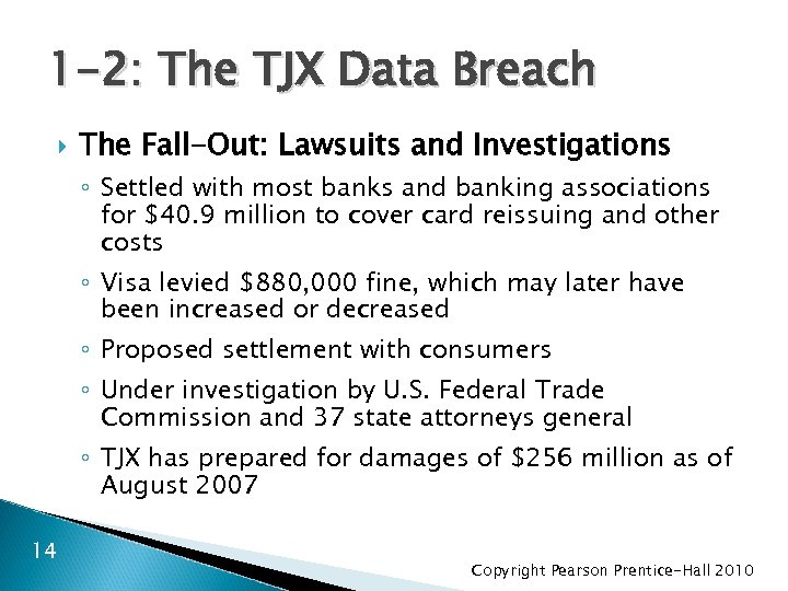 1 -2: The TJX Data Breach The Fall-Out: Lawsuits and Investigations ◦ Settled with