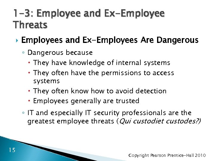 1 -3: Employee and Ex-Employee Threats Employees and Ex-Employees Are Dangerous ◦ Dangerous because