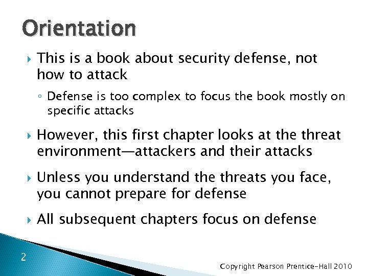 Orientation This is a book about security defense, not how to attack ◦ Defense