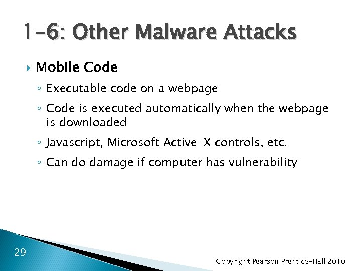 1 -6: Other Malware Attacks Mobile Code ◦ Executable code on a webpage ◦