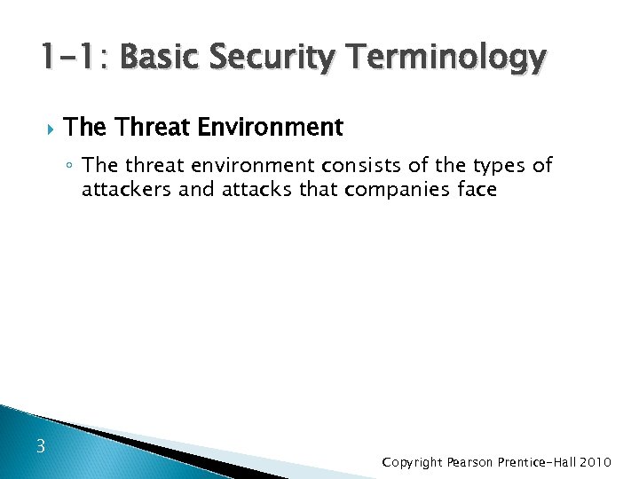 1 -1: Basic Security Terminology The Threat Environment ◦ The threat environment consists of