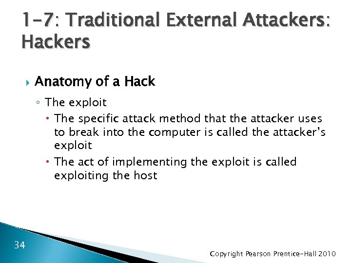 1 -7: Traditional External Attackers: Hackers Anatomy of a Hack ◦ The exploit The