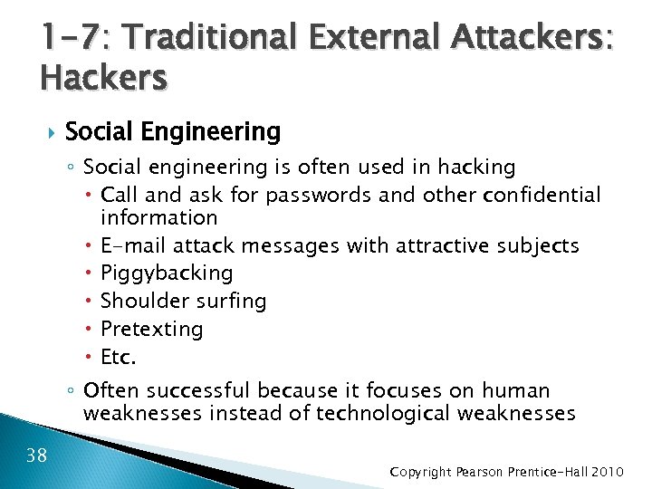 1 -7: Traditional External Attackers: Hackers Social Engineering ◦ Social engineering is often used