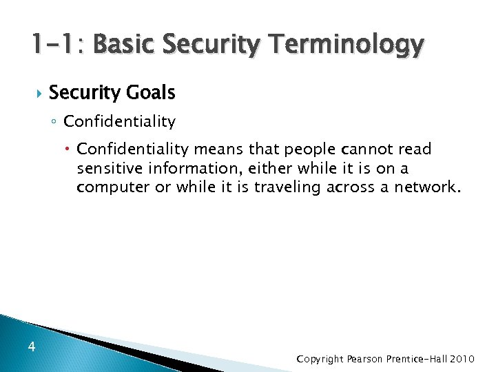 1 -1: Basic Security Terminology Security Goals ◦ Confidentiality means that people cannot read