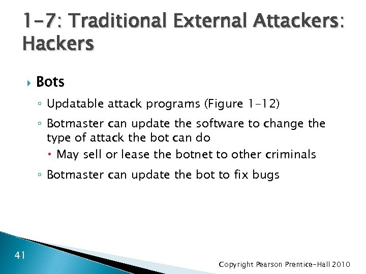 1 -7: Traditional External Attackers: Hackers Bots ◦ Updatable attack programs (Figure 1 -12)