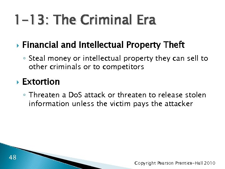 1 -13: The Criminal Era Financial and Intellectual Property Theft ◦ Steal money or