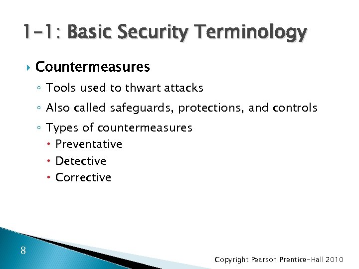 1 -1: Basic Security Terminology Countermeasures ◦ Tools used to thwart attacks ◦ Also