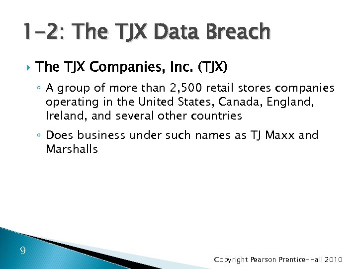 1 -2: The TJX Data Breach The TJX Companies, Inc. (TJX) ◦ A group