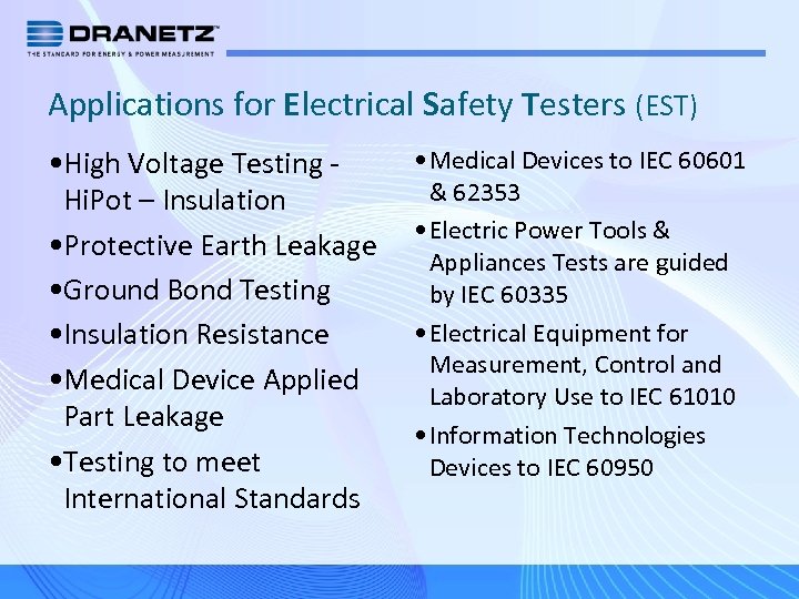 Applications for Electrical Safety Testers (EST) • High Voltage Testing Hi. Pot – Insulation
