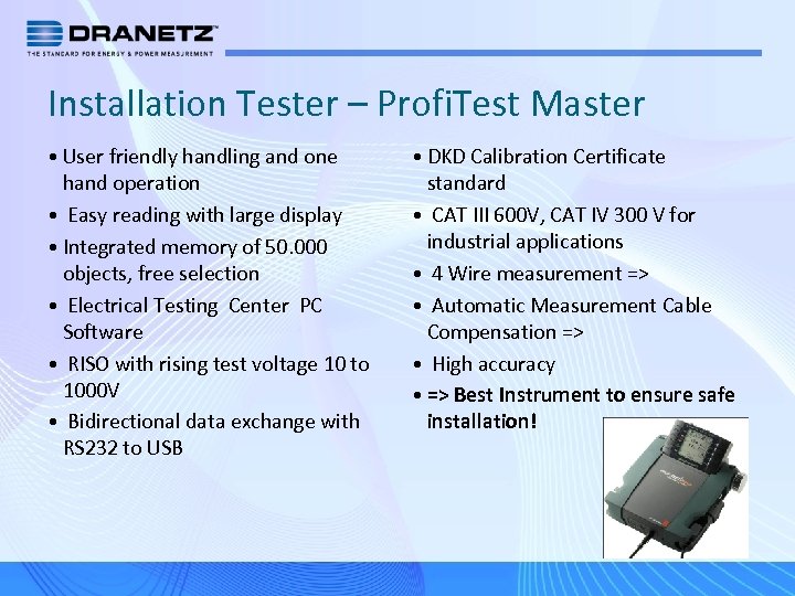 Installation Tester – Profi. Test Master • User friendly handling and one hand operation