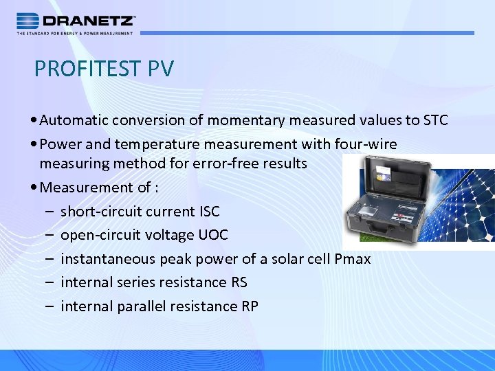 PROFITEST PV • Automatic conversion of momentary measured values to STC • Power and