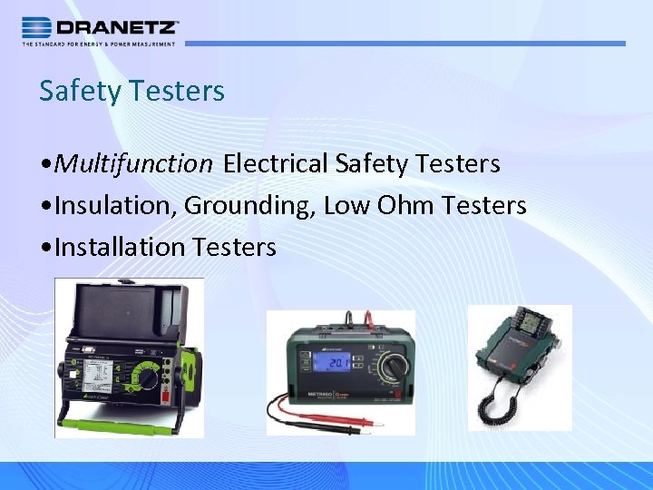 Safety Testers • Multifunction Electrical Safety Testers • Insulation, Grounding, Low Ohm Testers •
