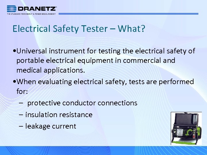 Electrical Safety Tester – What? • Universal instrument for testing the electrical safety of