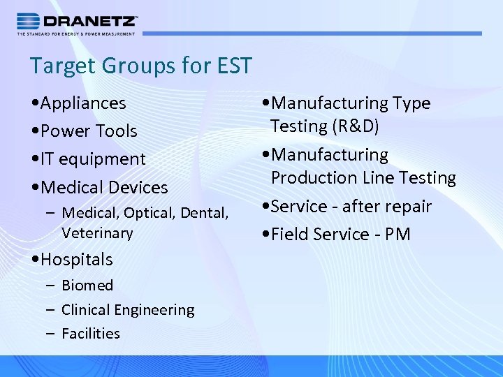 Target Groups for EST • Appliances • Power Tools • IT equipment • Medical