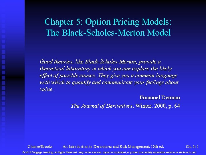 Chapter 5: Option Pricing Models: The Black-Scholes-Merton Model Good theories, like Black-Scholes-Merton, provide a