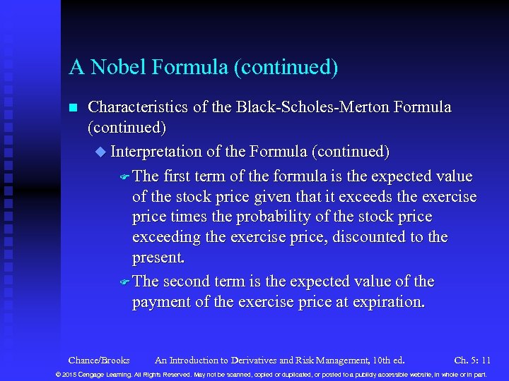 A Nobel Formula (continued) n Characteristics of the Black-Scholes-Merton Formula (continued) u Interpretation of