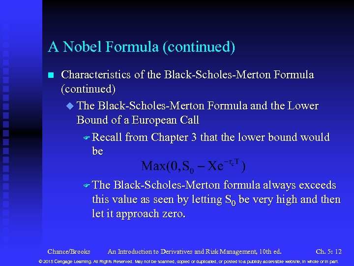 A Nobel Formula (continued) n Characteristics of the Black-Scholes-Merton Formula (continued) u The Black-Scholes-Merton