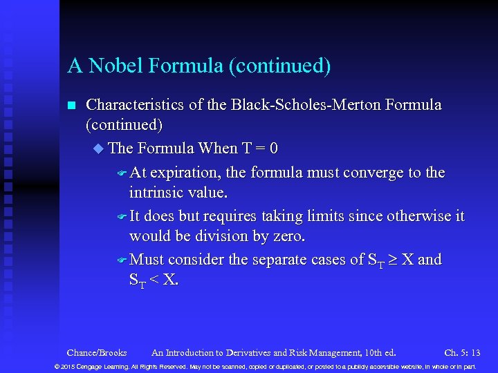 A Nobel Formula (continued) n Characteristics of the Black-Scholes-Merton Formula (continued) u The Formula