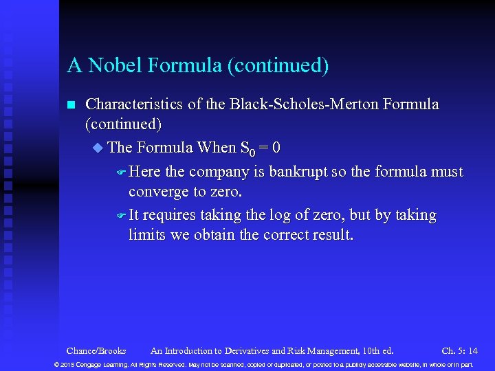 A Nobel Formula (continued) n Characteristics of the Black-Scholes-Merton Formula (continued) u The Formula