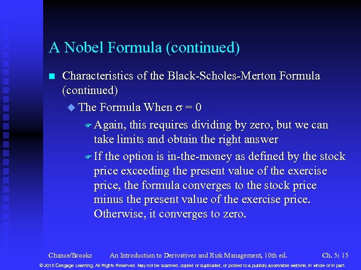 A Nobel Formula (continued) n Characteristics of the Black-Scholes-Merton Formula (continued) u The Formula